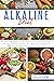 Alkaline Diet: Eat Well, In...