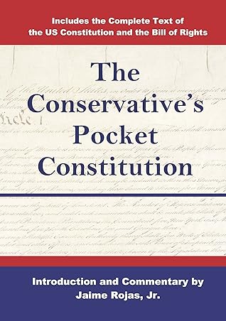 The Conservative's Pocket Constitution; Includes the Complete Text of the US Constitution and the Bill of Rights