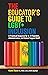 The Educator's Guide to LGBT+ Inclusion: A Practical Resource for K-12 Teachers, Administrators, and School Support Staff