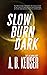 Slow Burn Dark (The Lazarai...