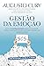 Gestão de Emoção: Técnicas de coaching emocional para gerenciar a ansiedade, melhorar o desempenho pessoal e profissional