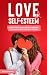 Love & Self-Esteem by Birgit Roswell