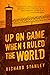 Up on Game: When I Ruled th...
