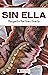 Sin ella (Spanish Edition)