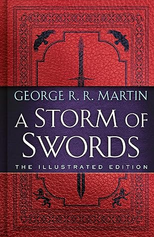A Storm of Swords: The Illustrated Edition (A Song of Ice and Fire Illustrated Edition Book 3)