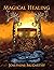 Magical Healing: A Health Survival Guide for Occultists, Pagans, Healers and Tarot Readers