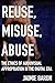 Reuse, Misuse, Abuse: The E...
