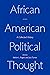 African American Political Thought by Melvin L. Rogers