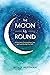 The Moon Is Round by Molly  Huffman
