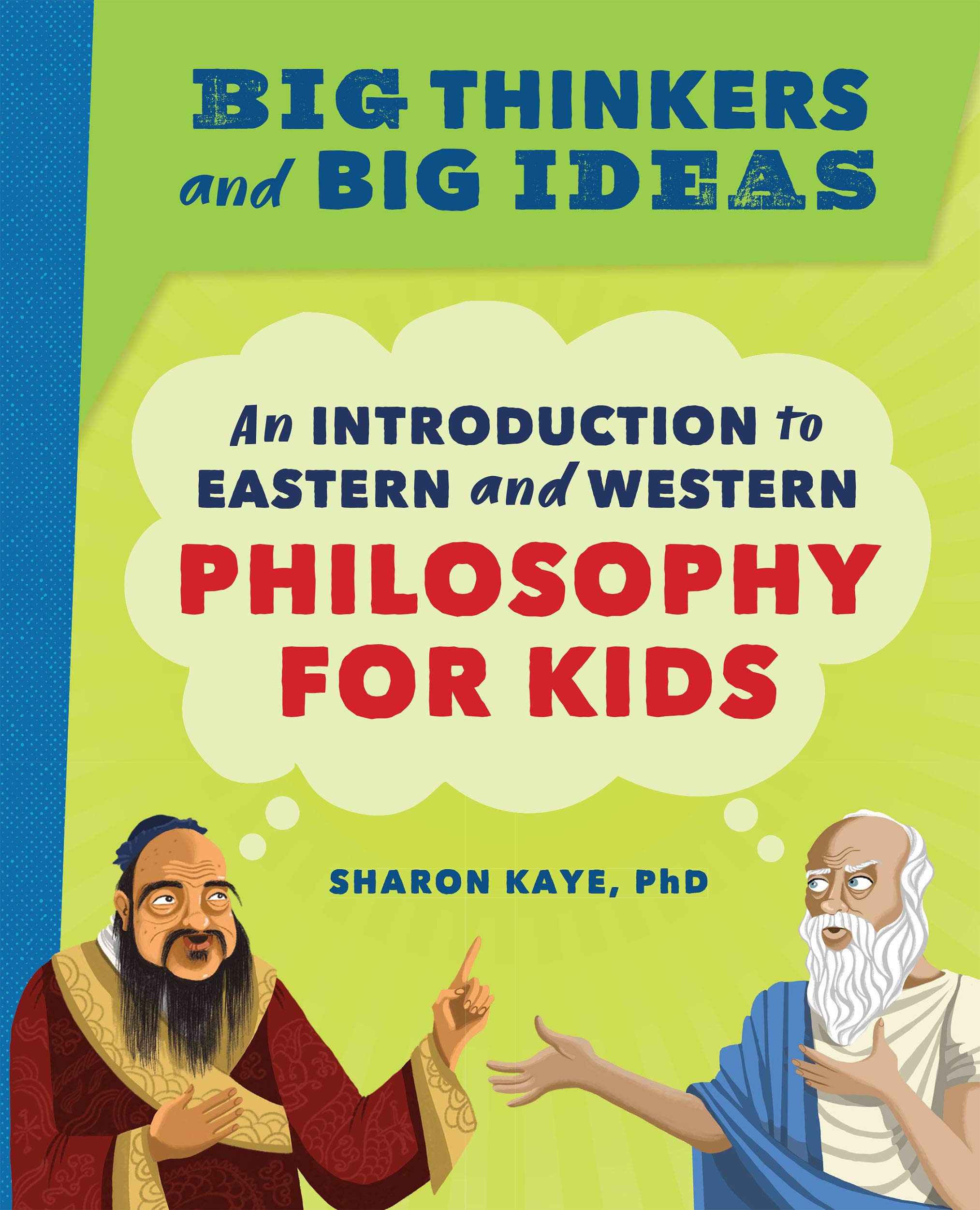Big Thinkers and Big Ideas: An Introduction to Eastern and Western Philosophy for Kids (Kindle Edition)