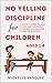 No-yelling Discipline For C...