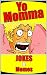 Memes: Yo MOMMA Memes And Jokes - The Dankest Collection Of Jokes To Bust Your Friends With LOL Joke Books Funny Memes