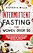 Intermittent Fasting For Women Over 50 by Victoria Wills