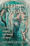 Elephant Speak: A Devoted Keeper's Life Among the Herd