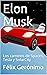 Elon Musk: Los caminos de S...
