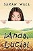 ¡Anda, Lucía! by Sarah Wall