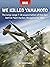 We Killed Yamamoto: The long-range P-38 assassination of the man behind Pearl Harbor, Bougainville 1943 (Raid Book 53)