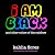 I AM BLACK: AND OTHER COLOR...