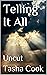 Telling It All: Uncut