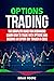 OPTIONS TRADING: The Comple...