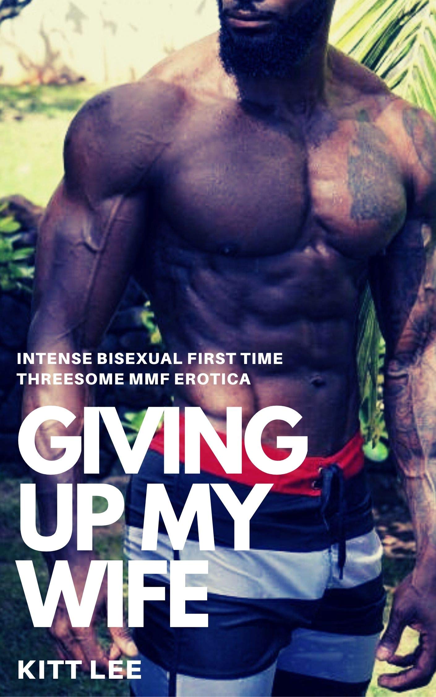Giving Up My Wife: Intense First-Time Straight-to-Gay Threesome Erotica (Kindle Edition)
