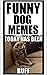 Memes: Funny Memes DOGGO SPECIAL Funny Dog Memes And Other Cool Memes For Epic Cool Kids And Dudes
