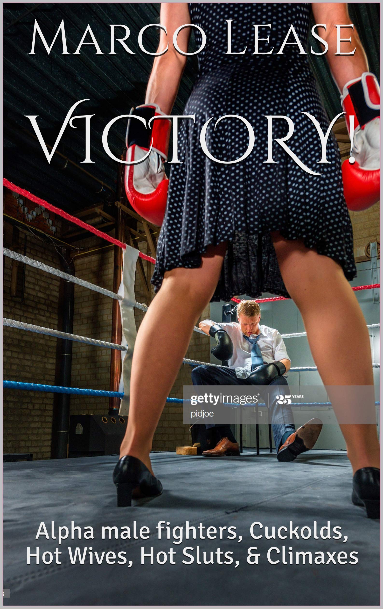 VICTORY!: Alpha male fighters, Cuckolds, Hot Wives, Hot Sluts, & Climaxes (Kindle Edition)