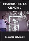 Historias de la ciencia 3 by Fernando del Álamo