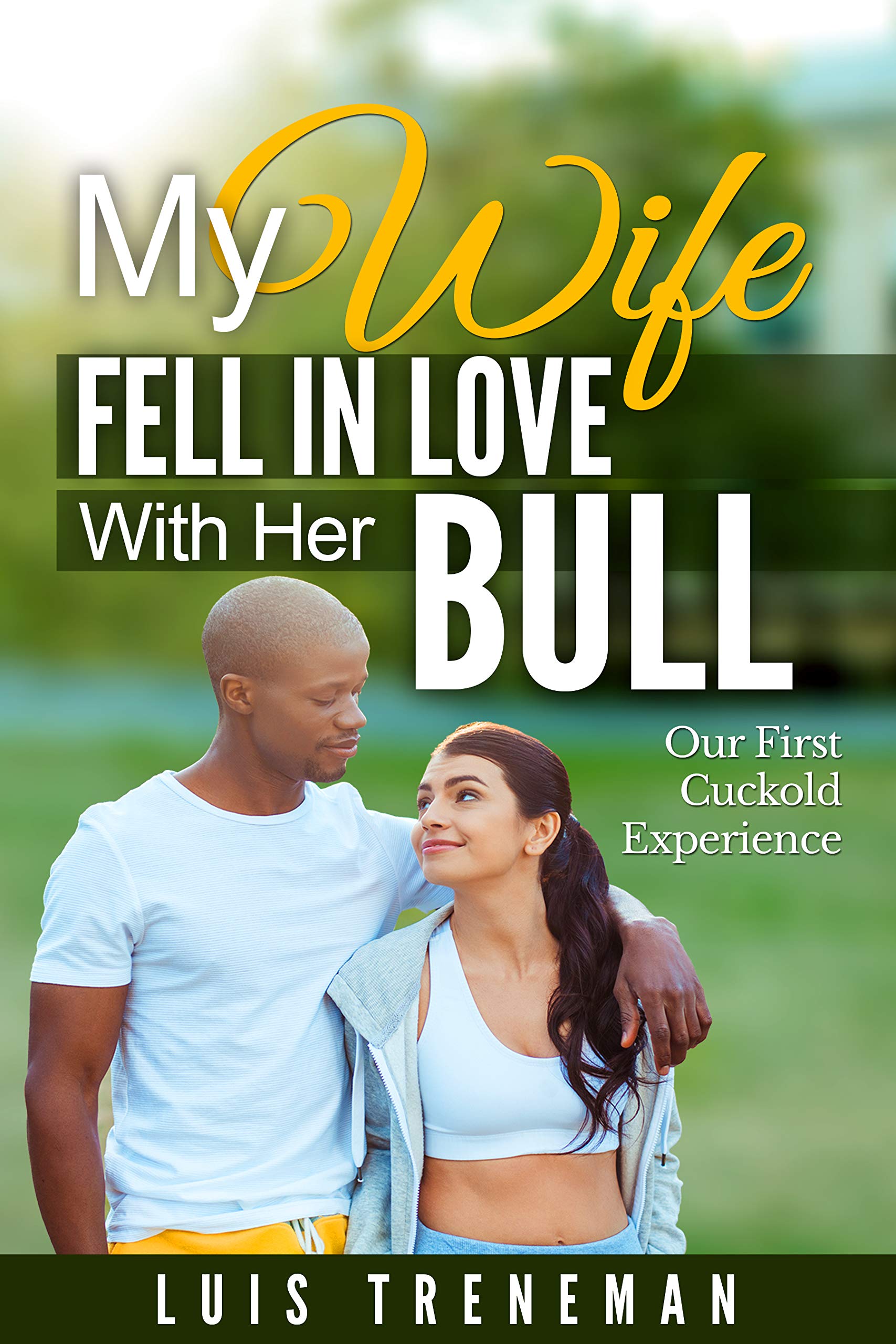 My Wife Fell in Love with her Bull: Our first cuckold experience (Kindle Edition)