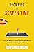 Drowning in Screen Time: A ...