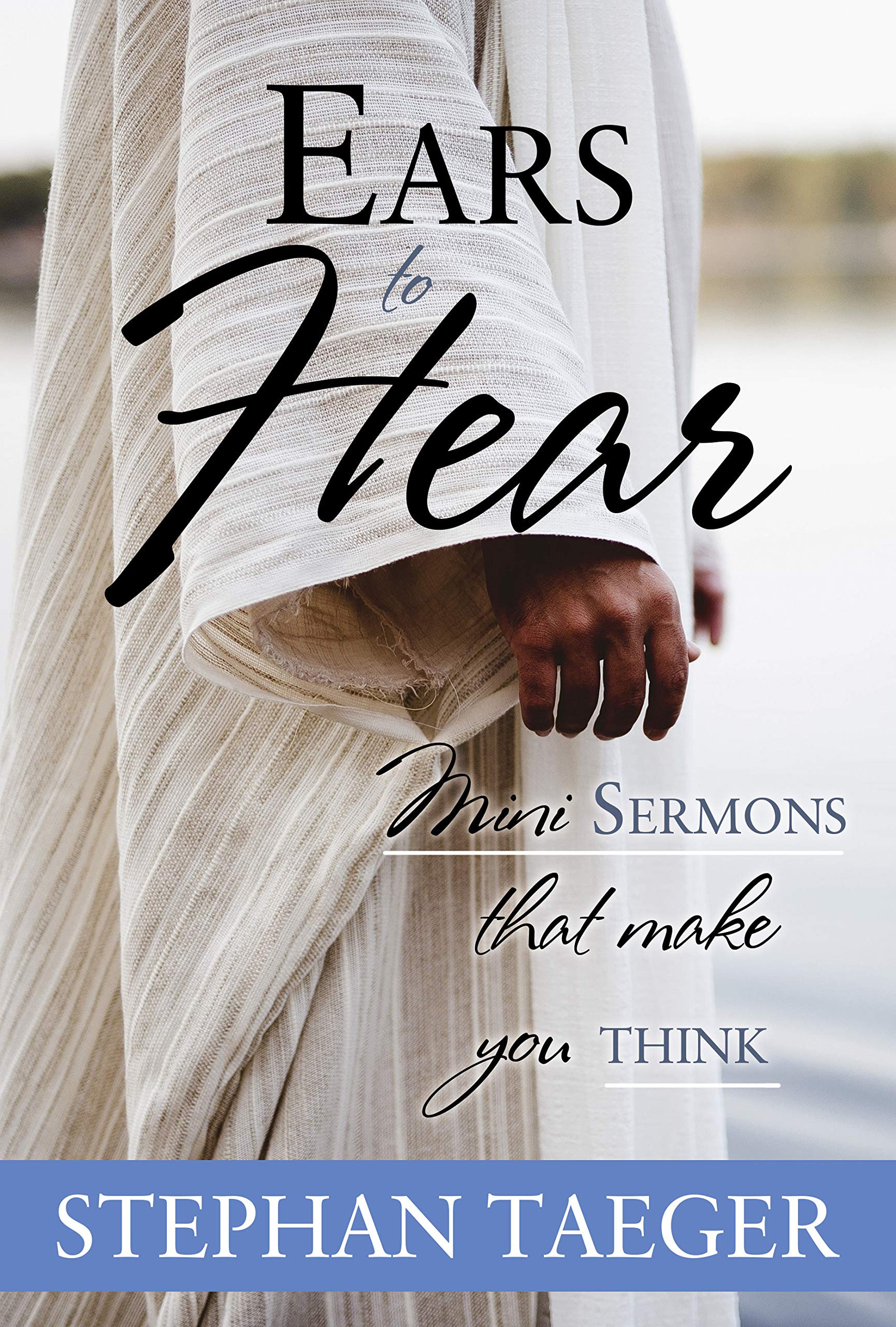 Ears to Hear: Mini Sermons that Make You Think (Kindle Edition)