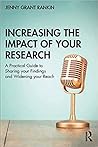 Increasing the Impact of Your Research: A Practical Guide to Sharing Your Findings and Widening Your Reach