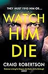 Watch Him Die (Narey & Winter, #8)