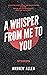 A Whisper From Me To You: S...