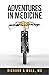 Adventures in Medicine and Redemption in Hospice by Richard A Wall MD