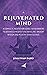 A Rejuvenated Mind: A Compl...