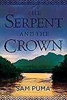The Serpent and the Crown by Sam Puma