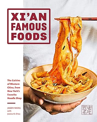 Xi'an Famous Foods: The Cuisine of Western China, from New York's Favorite Noodle Shop