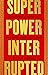Superpower Interrupted by Michael Schuman