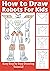 How to Draw Robots for Kids by Robby Bishop