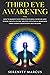 Third Eye Awakening: How To Awaken Your Third Eye Chakra, Increase Mind Power, Empath, Psychic Abilities, Intuition & Awareness Using Chakra Meditation & Self Healing.