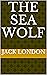 The Sea Wolf by Jack London The Sea Wolf by Jack London