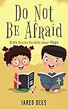 Do Not Be Afraid: Bible Stories for Kids about Hope (Bible Breaks)