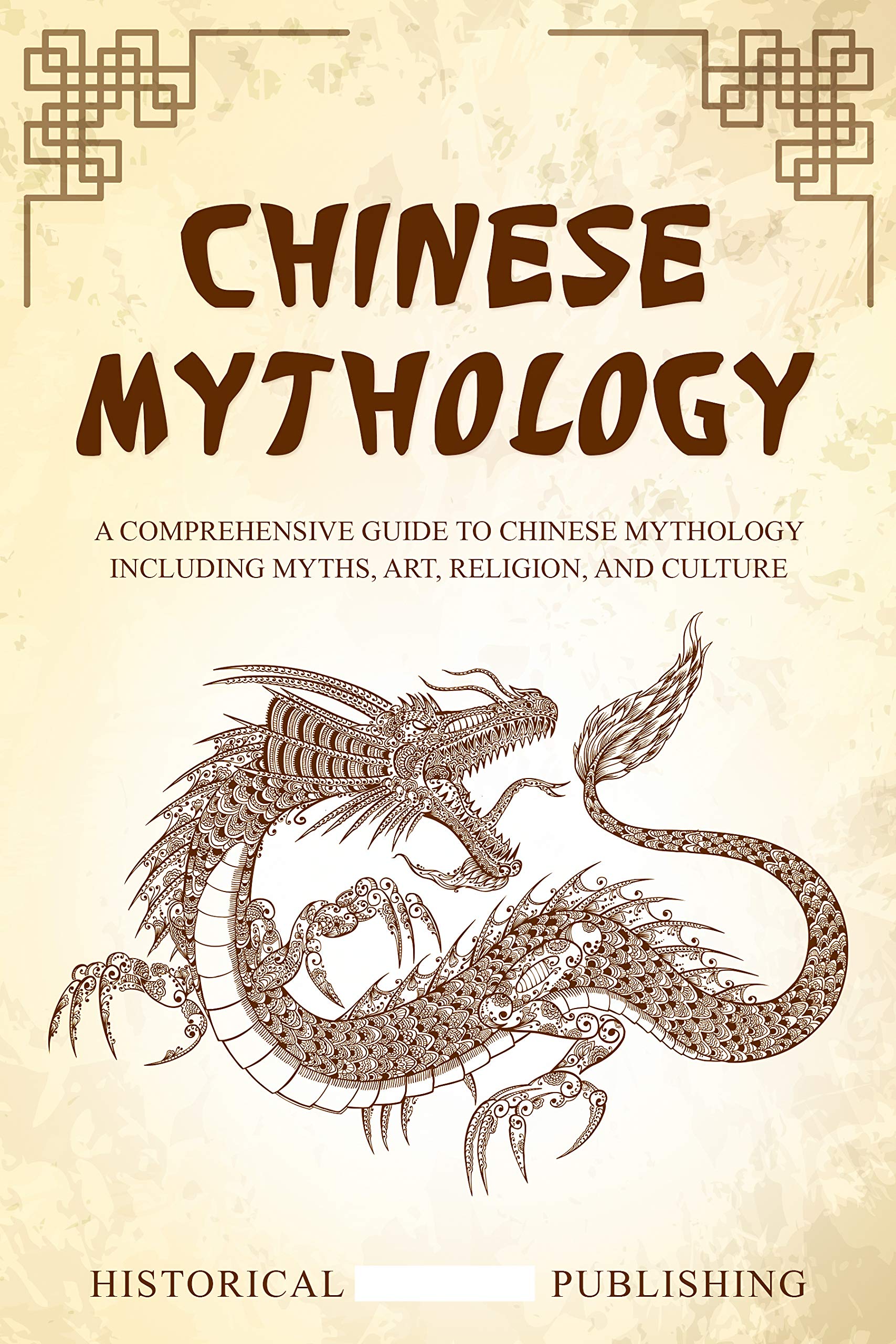 Chinese Mythology: A Comprehensive Guide to Chinese Mythology including Myths, Art, Religion, and Culture (Kindle Edition)