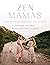 Zen Mamas by Sarah Wright Olsen