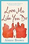 Love Me Like You Do by Aimee Brown