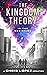 THE KINGDOM THEORY: IN THE ...