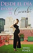Desde el día en que te concebí (Bilogía "Desde el día" nº 2)