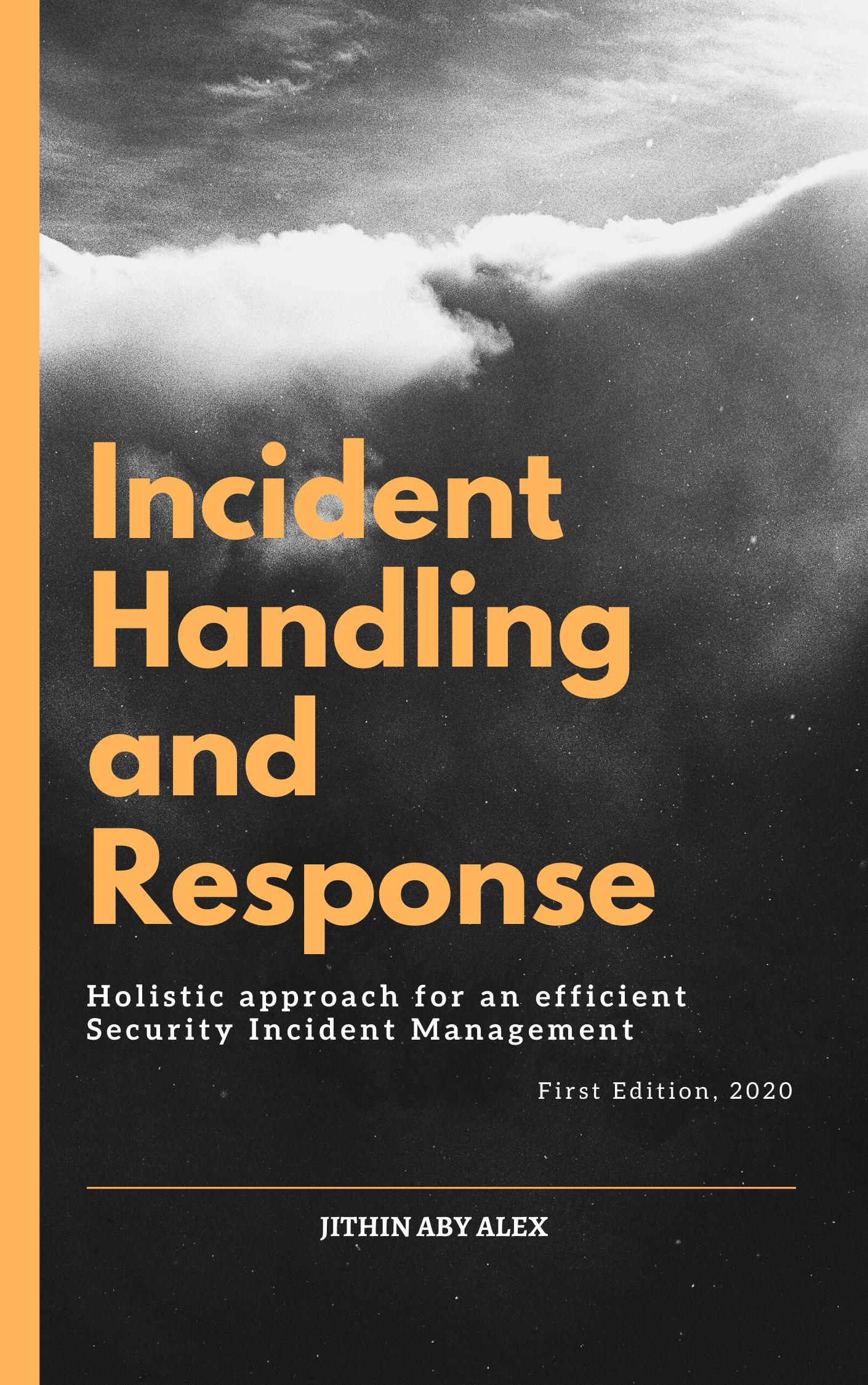 Incident Handling and Response: A Holistic Approach for an efficient Security Incident Management.