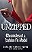 Unzipped: Chronicles of a F...